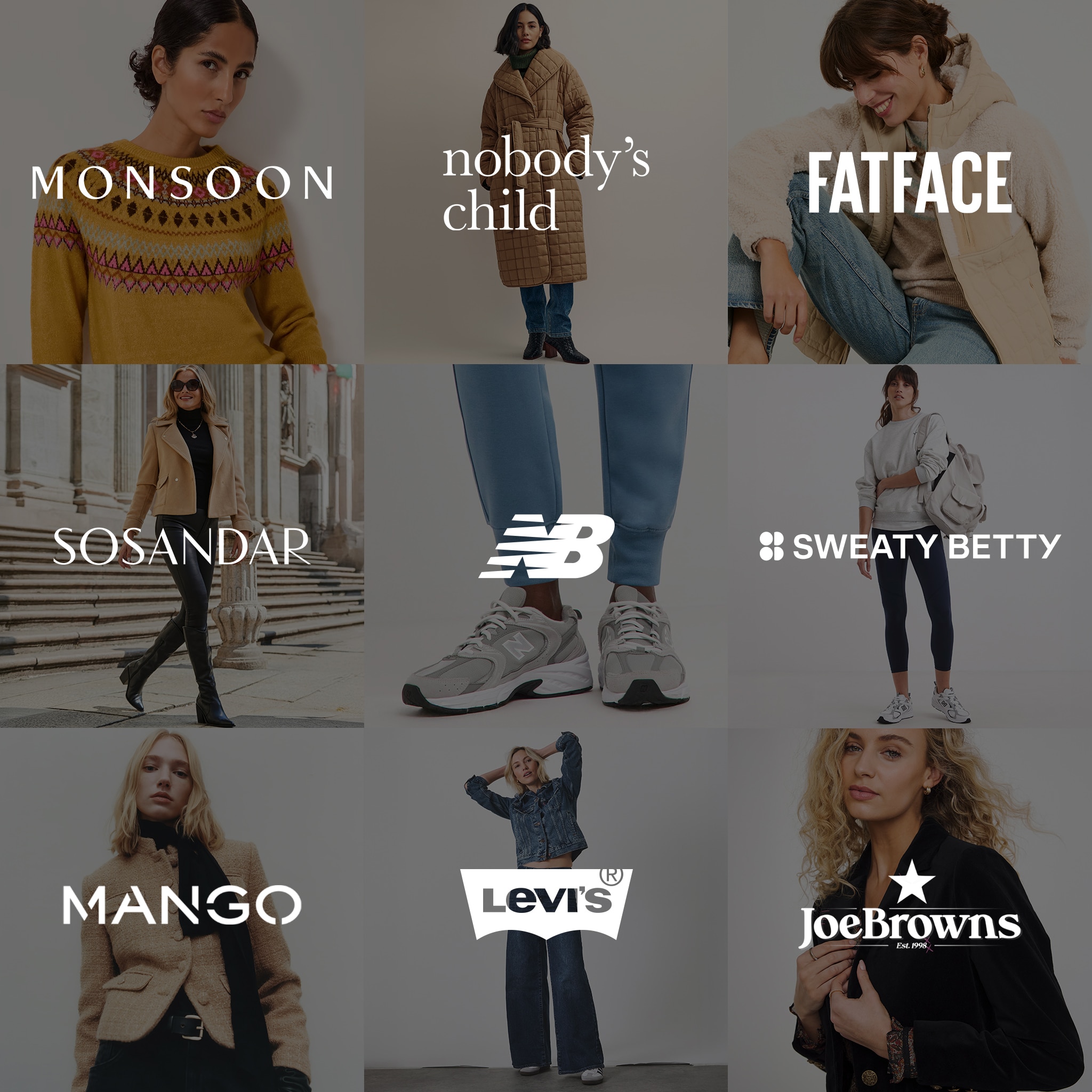 Discover our brands at JD Williams. Monsoon, Nobody's child, FatFace, Sosandar, New Balance, Sweaty Betty, Mango, Levi's, Joe Browns.